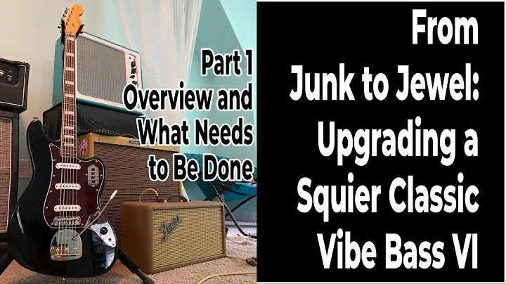Squier Classic Vibe Bass VI Upgrades - Part 1 (of 6)