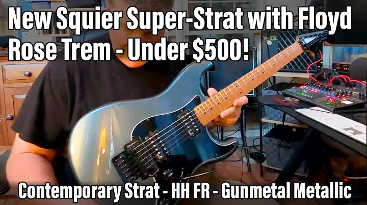 New Squier Super-Strat - First Impressions - Contemporary Stratocaster HH FR - Gunmetal Metallic