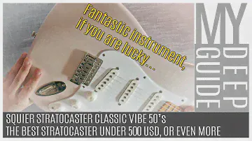 Squier Stratocaster Classic Vibe 50s Review: The Best Strat for Under $500 or More, If You are Lucky